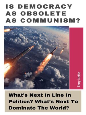 cover image of Is Democracy As Obsolete As Communism?